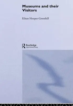 Hooper-Greenhill | Museums and Their Visitors | Buch | 978-0-415-51332-6 | www2.sack.de