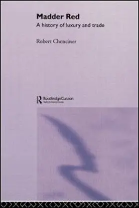 Chenciner |  Madder Red: A History of Luxury and Trade | Buch |  Sack Fachmedien