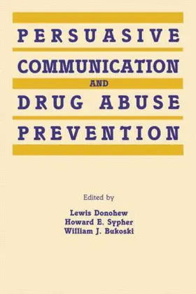 Donohew / Sypher / Bukoski |  Persuasive Communication and Drug Abuse Prevention | Buch |  Sack Fachmedien