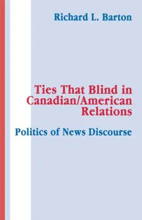 Barton | Ties That Blind in Canadian/american Relations | Buch | 978-0-415-51625-9 | sack.de