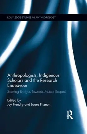 Hendry / Fitznor |  Anthropologists, Indigenous Scholars and the Research Endeavour | Buch |  Sack Fachmedien