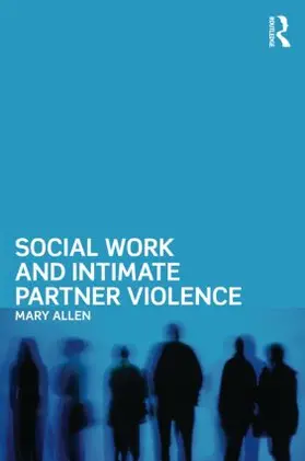 Allen |  Social Work and Intimate Partner Violence | Buch |  Sack Fachmedien