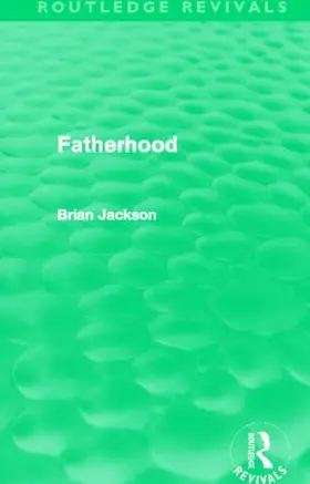 Jackson |  Fatherhood (Routledge Revivals) | Buch |  Sack Fachmedien