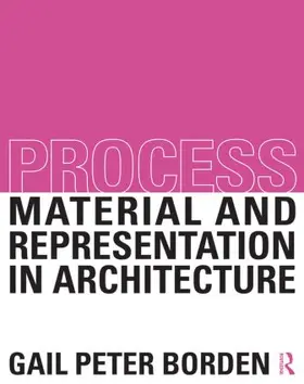 Borden |  Process: Material and Representation in Architecture | Buch |  Sack Fachmedien