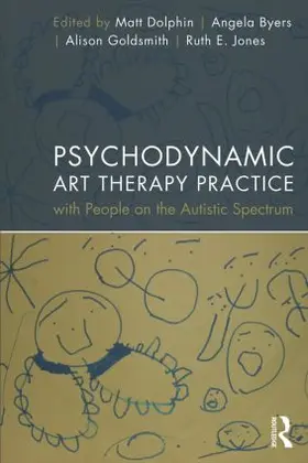 Dolphin / Byers / Goldsmith |  Psychodynamic Art Therapy Practice with People on the Autistic Spectrum | Buch |  Sack Fachmedien