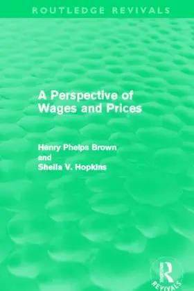 Phelps Brown / Hopkins |  A Perspective of Wages and Prices | Buch |  Sack Fachmedien