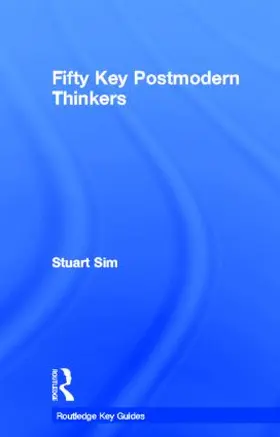 Sim |  Fifty Key Postmodern Thinkers | Buch |  Sack Fachmedien