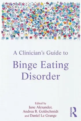 Alexander / Goldschmidt / Le Grange | A Clinician's Guide to Binge Eating Disorder | Buch | 978-0-415-52718-7 | sack.de