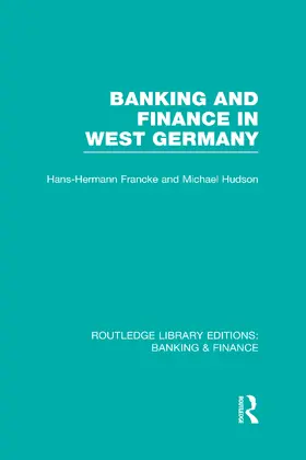 Francke / Hudson |  Banking and Finance in West Germany (RLE Banking & Finance) | Buch |  Sack Fachmedien