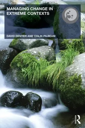 Denyer / Pilbeam |  Managing Change in Extreme Contexts | Buch |  Sack Fachmedien