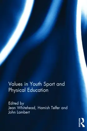 Whitehead / Telfer / Lambert |  Values in Youth Sport and Physical Education | Buch |  Sack Fachmedien
