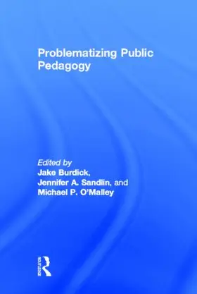Burdick / Sandlin / O'Malley |  Problematizing Public Pedagogy | Buch |  Sack Fachmedien