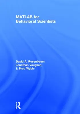 Rosenbaum / Vaughan / Wyble |  MATLAB for Behavioral Scientists | Buch |  Sack Fachmedien