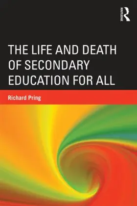 Pring | The Life and Death of Secondary Education for All | Buch | 978-0-415-53636-3 | sack.de