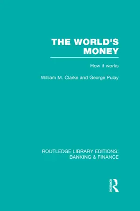 Clarke / Pulay |  The World's Money (RLE: Banking & Finance) | Buch |  Sack Fachmedien