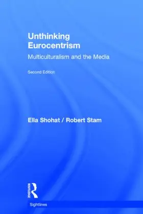 Shohat / Stam |  Unthinking Eurocentrism | Buch |  Sack Fachmedien
