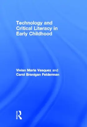 Vasquez / Felderman | Technology and Critical Literacy in Early Childhood | Buch | 978-0-415-53950-0 | sack.de