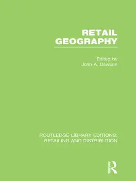 Dawson |  Retail Geography (RLE Retailing and Distribution) | Buch |  Sack Fachmedien