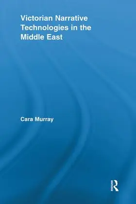 Murray | Victorian Narrative Technologies in the Middle East | Buch | 978-0-415-54079-7 | sack.de