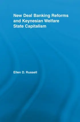 Russell |  New Deal Banking Reforms and Keynesian Welfare State Capitalism | Buch |  Sack Fachmedien