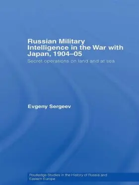 Sergeev | Russian Military Intelligence in the War with Japan, 1904-05 | Buch | 978-0-415-54212-8 | sack.de