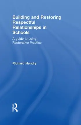 Hendry | Building and Restoring Respectful Relationships in Schools | Buch | 978-0-415-54398-9 | sack.de