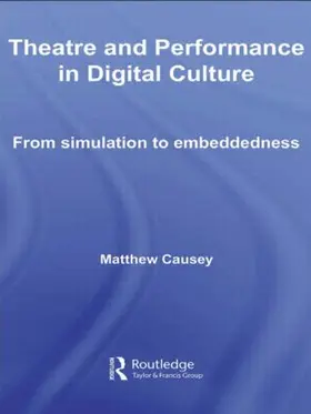 Causey | Theatre and Performance in Digital Culture | Buch | 978-0-415-54410-8 | sack.de