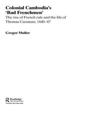 Muller |  Colonial Cambodia's 'Bad Frenchmen' | Buch |  Sack Fachmedien