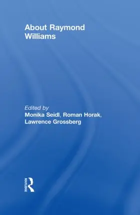 Seidl / Horak / Grossberg |  About Raymond Williams | Buch |  Sack Fachmedien