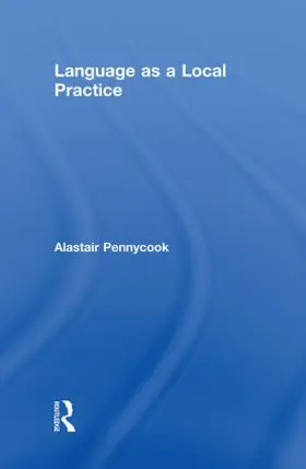 Pennycook | Language as a Local Practice | Buch | 978-0-415-54750-5 | sack.de