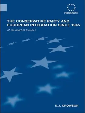 Crowson |  The Conservative Party and European Integration since 1945 | Buch |  Sack Fachmedien