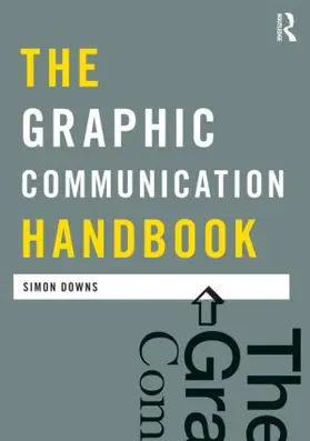 Downs | The Graphic Communication Handbook | Buch | 978-0-415-55738-2 | sack.de