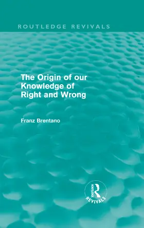 Brentano |  The Origin of Our Knowledge of Right and Wrong | Buch |  Sack Fachmedien