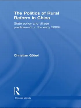 Göbel |  The Politics of Rural Reform in China | Buch |  Sack Fachmedien