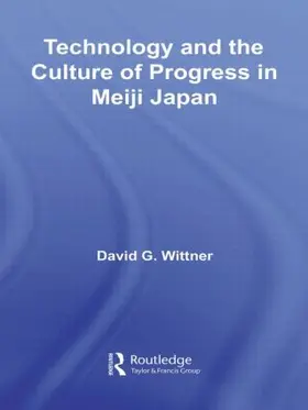 Wittner |  Technology and the Culture of Progress in Meiji Japan | Buch |  Sack Fachmedien