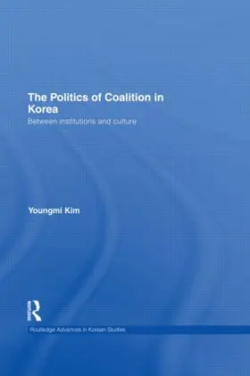 Kim |  The Politics of Coalition in Korea | Buch |  Sack Fachmedien
