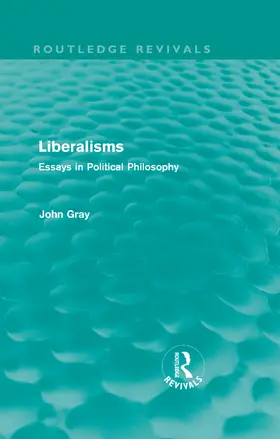 Gray | Liberalisms | Buch | 978-0-415-56375-8 | www2.sack.de