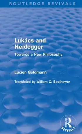 Goldmann |  Lukács and Heidegger (Routledge Revivals) | Buch |  Sack Fachmedien