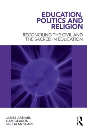 Arthur / Gearon / Sears |  Education, Politics and Religion | Buch |  Sack Fachmedien