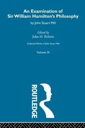 Mill / Robson |  An Examination of Sir William Hamilton's Philosopy | Buch |  Sack Fachmedien