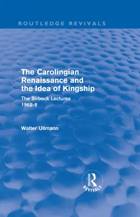 Ullmann |  The Carolingian Renaissance and the Idea of Kingship | Buch |  Sack Fachmedien