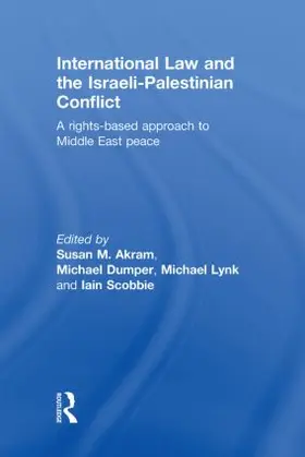 Akram / Dumper / Lynk | International Law and the Israeli-Palestinian Conflict | Buch | 978-0-415-57322-1 | sack.de