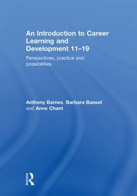 Barnes / Bassot / Chant | An Introduction to Career Learning & Development 11-19 | Buch | 978-0-415-57777-9 | www2.sack.de