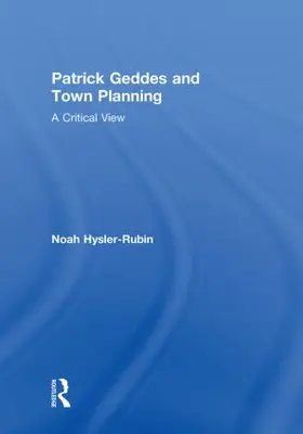 Hysler-Rubin |  Patrick Geddes and Town Planning | Buch |  Sack Fachmedien