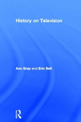 Gray / Bell |  History on Television | Buch |  Sack Fachmedien