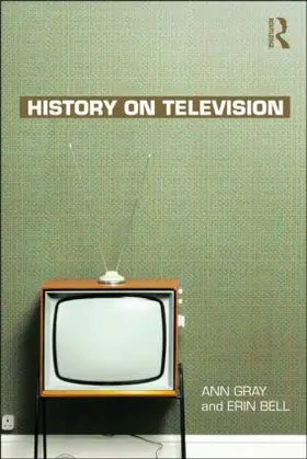 Gray / Bell | History on Television | Buch | 978-0-415-58039-7 | www2.sack.de