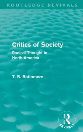 Bottomore |  Critics of Society (Routledge Revivals) | Buch |  Sack Fachmedien