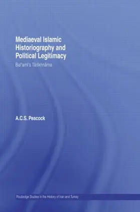 Peacock | Mediaeval Islamic Historiography and Political Legitimacy | Buch | 978-0-415-58311-4 | sack.de