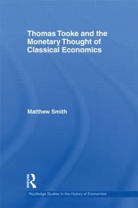 Smith |  Thomas Tooke and the Monetary Thought of Classical Economics | Buch |  Sack Fachmedien