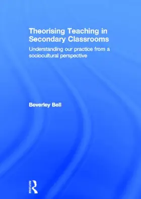 Bell |  Theorising Teaching in Secondary Classrooms | Buch |  Sack Fachmedien